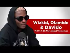 Twyse & Klintoncid – Wizkid, Olamide & Davido Tell Us A Bit More About Themselves